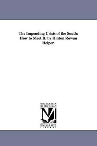 The Impending Crisis of the South: How to Meet It. by Hinton Rowan Helper.: New
