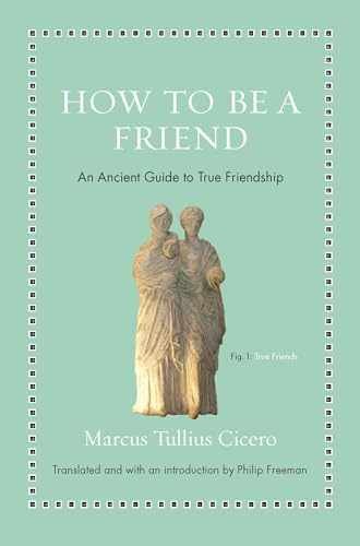 How to Be a Friend: An – Hardcover, by Cicero Marcus Tullius – Very Good u