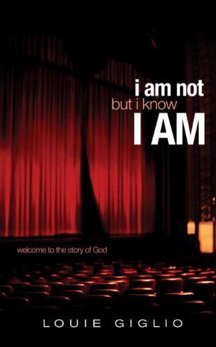 I Am Not But I Know I Am: Welcome to the- 9781590522752, hardcover, Louie Giglio