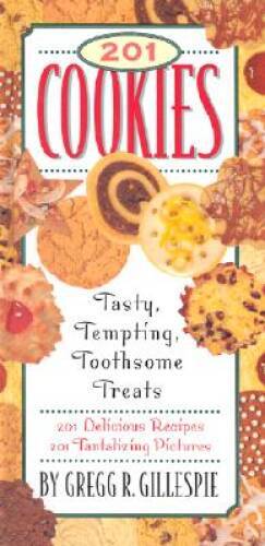 201 Cookies: Delicious, Delectable, Dreamy Delicacies – Hardcover – GOOD