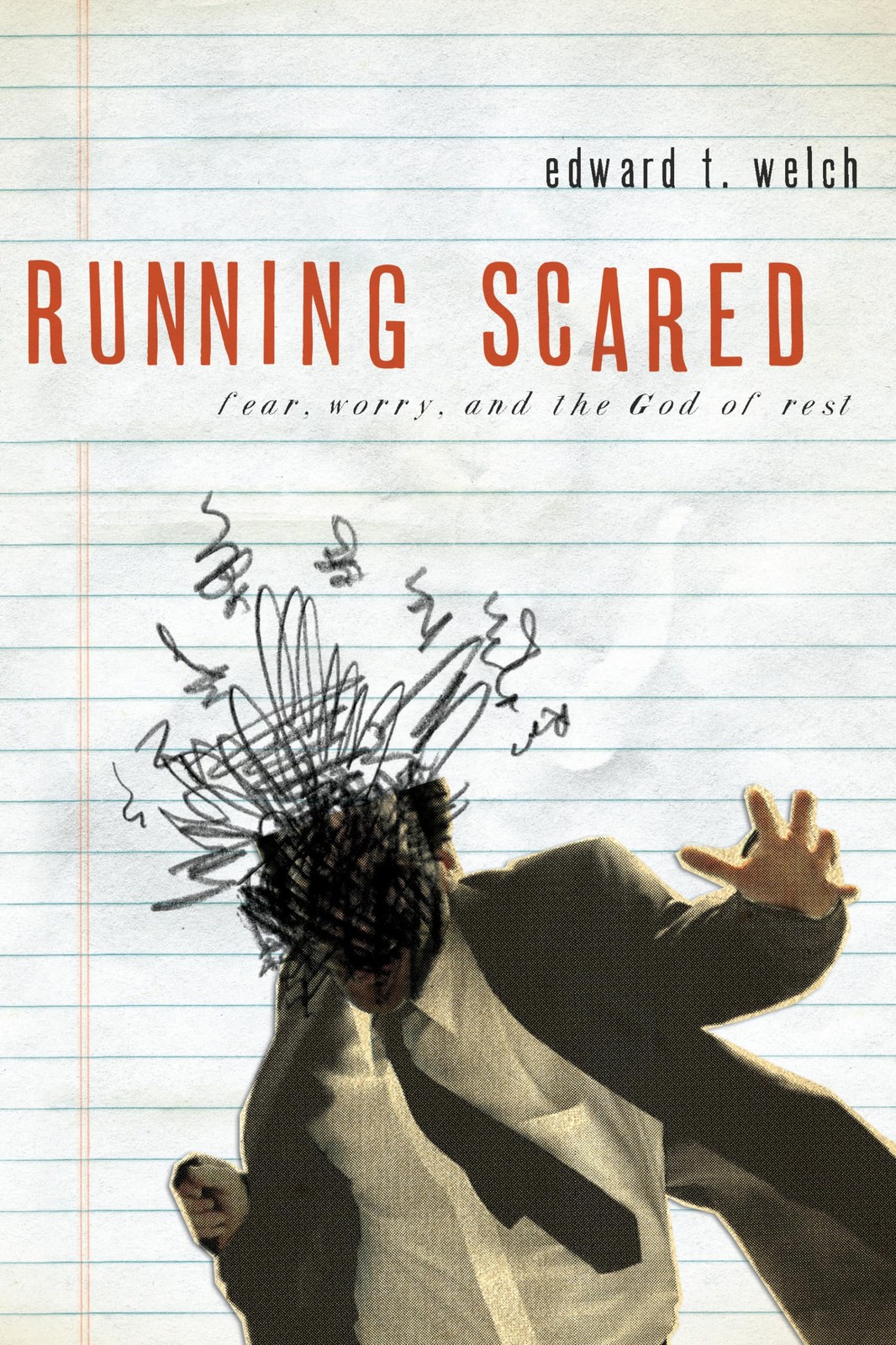 Running Scared: Fear, Worry, and the God of Rest – paperback Edward T. Welch