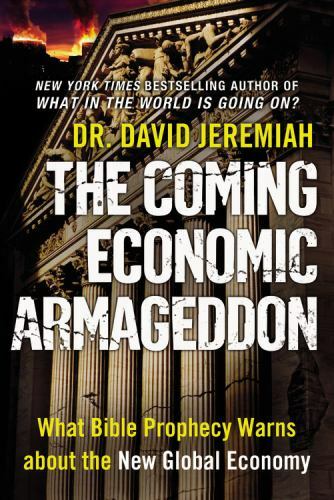 The Coming Economic Armageddon : What Bible Prophecy Warns about the New Global