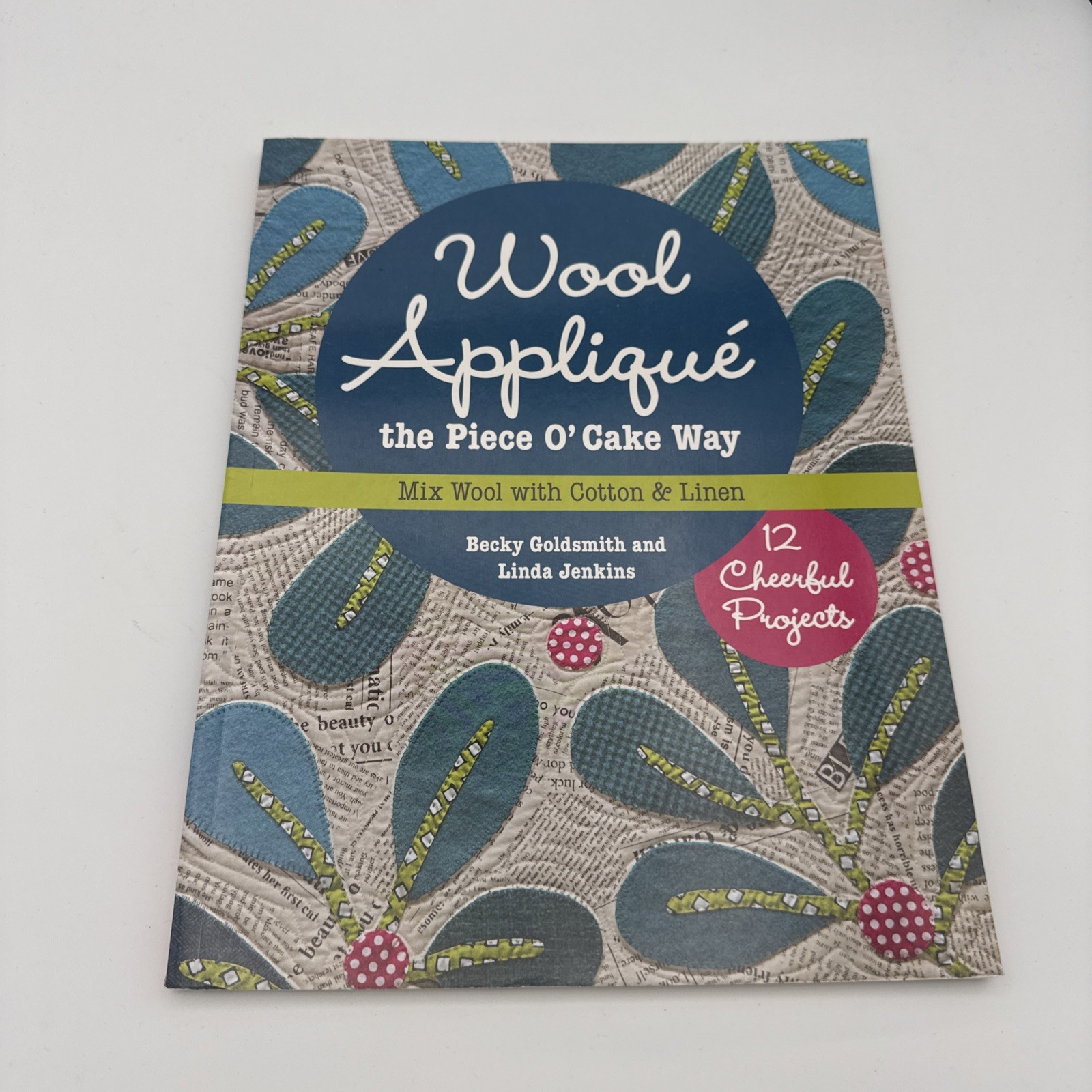 Wool Appliqué the Piece o’ Cake Way : 12 Cheerful Projects – Mix Wool with…