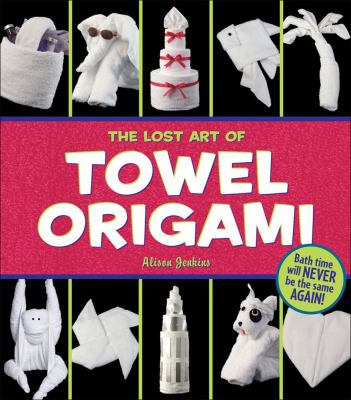 The Lost Art of Towel Origami Jenkins, Alison, Press, Ivy paperback Used – Good