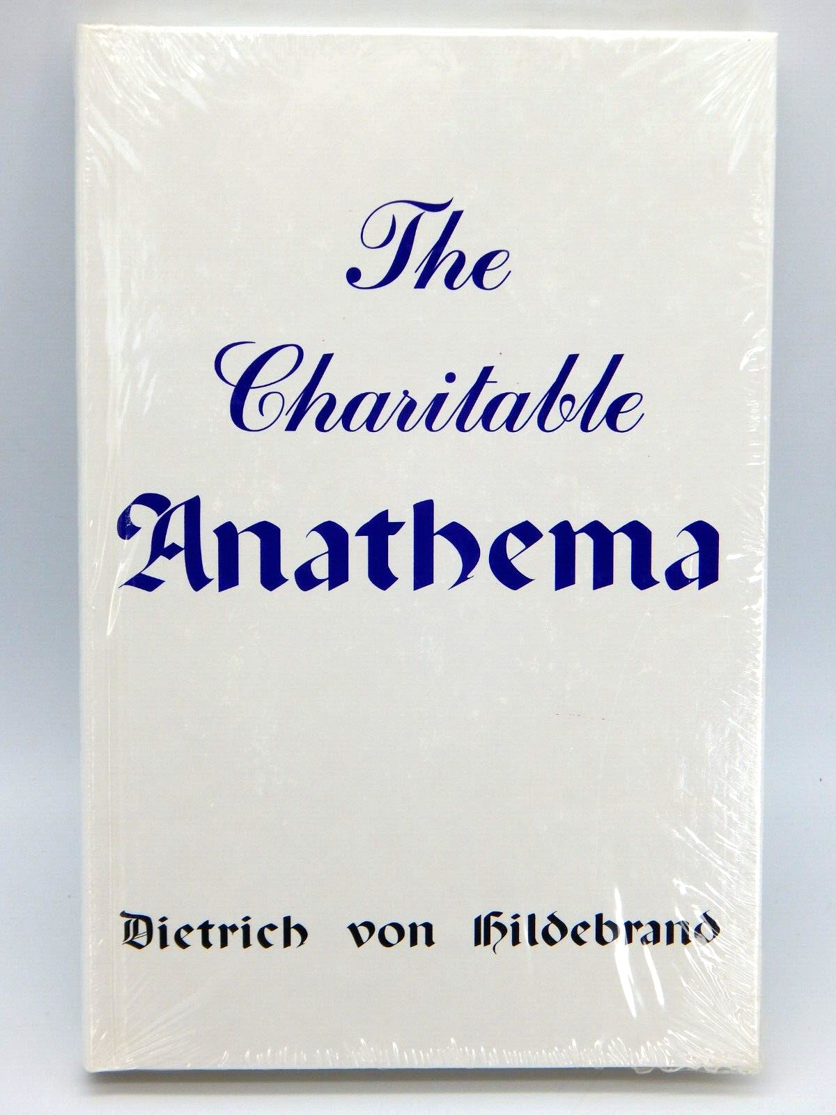 NEW Sealed The Charitable Anathema HARDCOVER By Dietrich Von Hildebrand (EF871)
