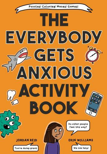Everybody Gets Anxious Activity Book by Erin Williams and Jordan Reid (2022,…