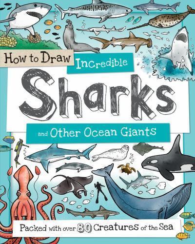 How to Draw Incredible Sharks and Other Ocean Giants: Packed with Over 80…