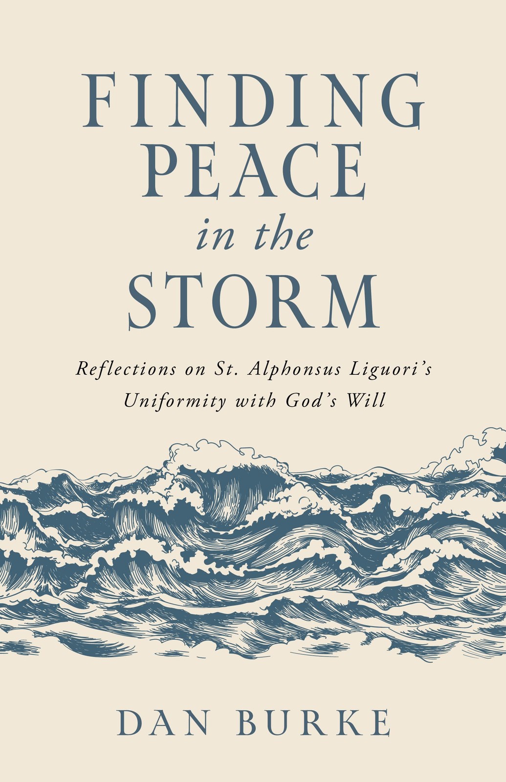Finding Peace in the Storm: Reflections on St. Alphonsus Liguori’s Uniformit…