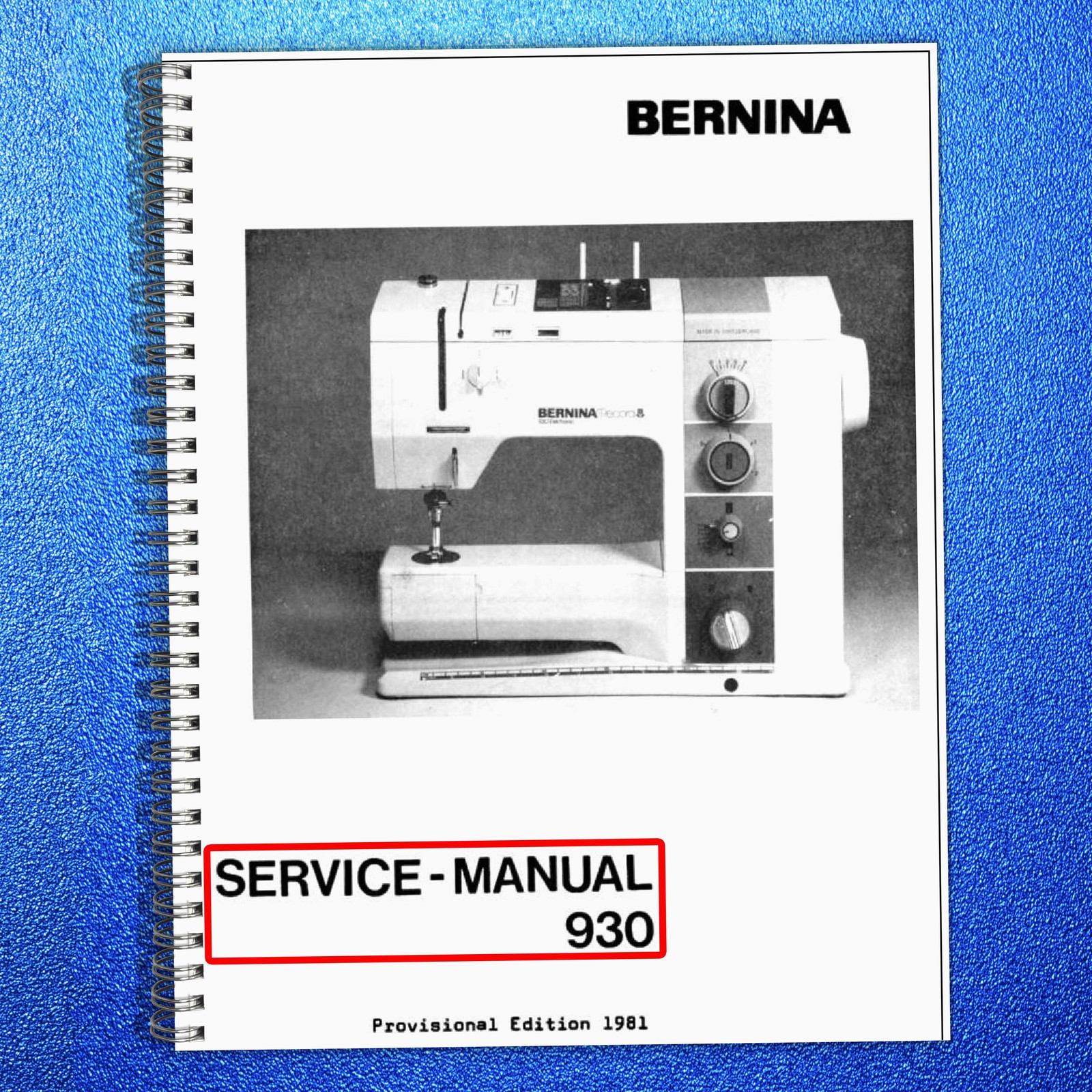 BERNINA 930 Record SERVICE Manual (Not USERS Manual) Guide – STEEL SPIRAL BOUND