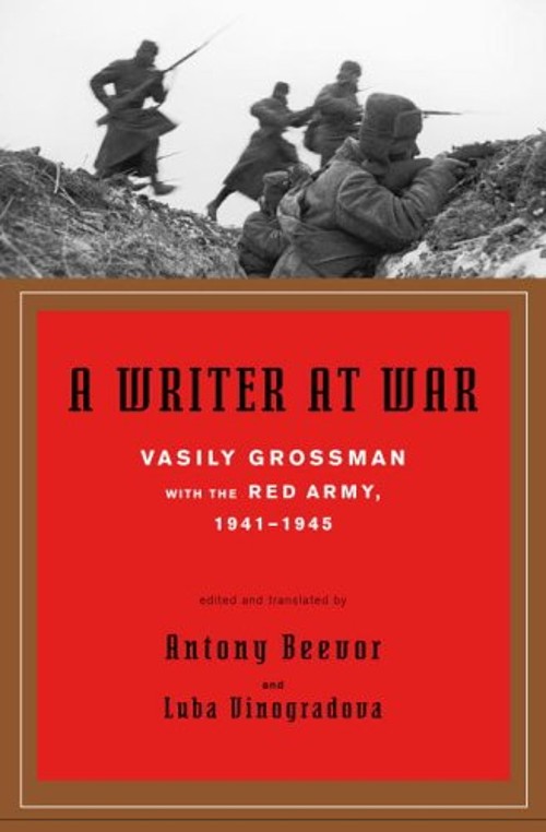A Writer at War : Vasily Grossman with the Red Army, 1941-1945 Va