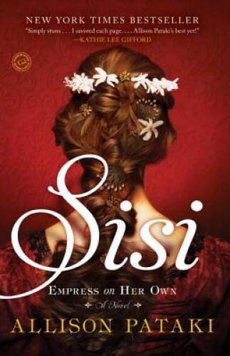 Sisi: Empress on Her Own: A Novel – Paperback By Pataki, Allison – VERY GOOD