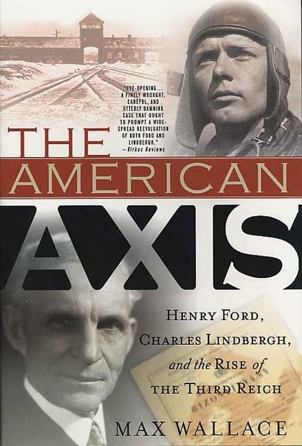 The American Axis: Henry Ford, Charles Lindbergh, and the Rise of the Third …