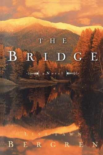 The Bridge – Paperback, by Lisa Tawn Bergren – Very Good