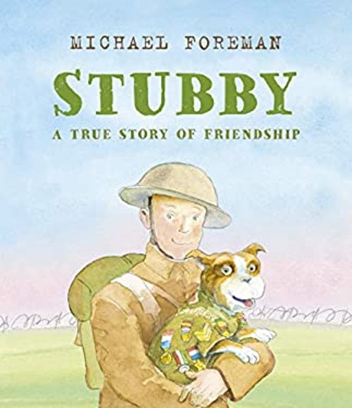 Stubby : A True Story of Friendship Picture Book Michael Foreman