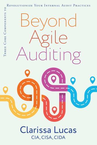 Beyond Agile Auditing : Three Core Components to Revolutionize Your Internal…