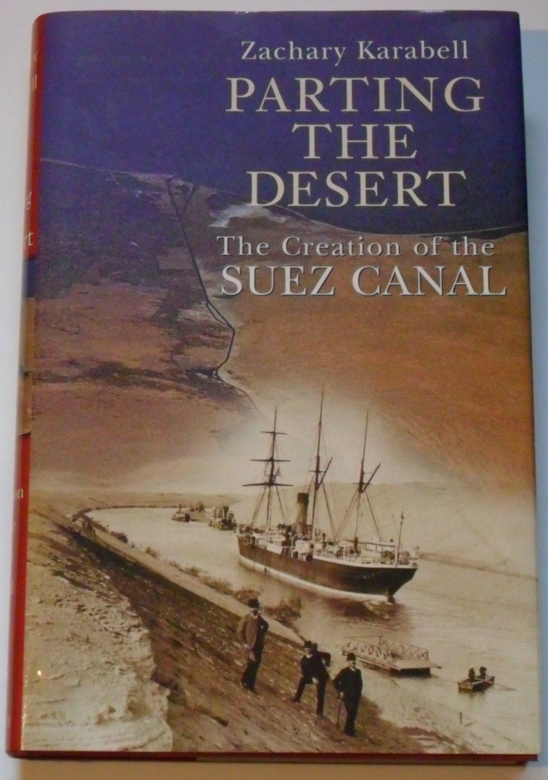 Parting the Desert: The Creation of the Suez Canal – hardcover Karabell, Zac…