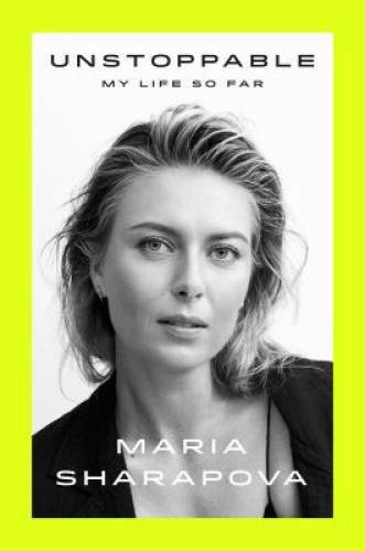 Unstoppable: My Life So Far – Hardcover By Sharapova, Maria – GOOD