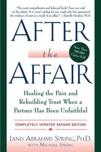 After the Affair: Healing the Pain and Rebuilding Trust When a Partner Ha – GOOD