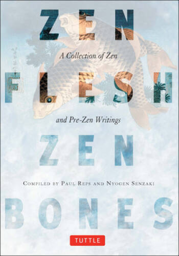 Zen Flesh Zen Bones: A Collection of Zen and Pre-Zen Writings – Paperback – GOOD