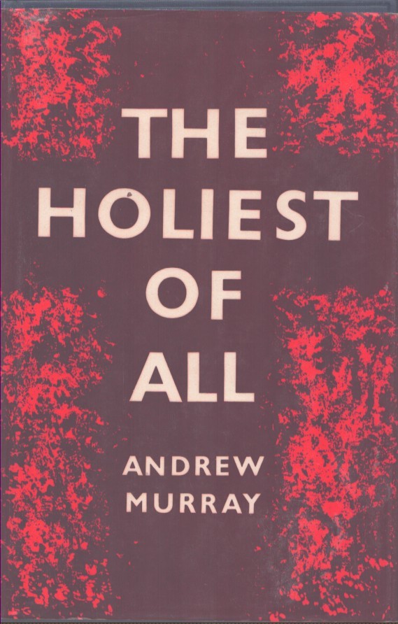 THE HOLIEST OF ALL An Exposition of the Epistle to the Hebrews