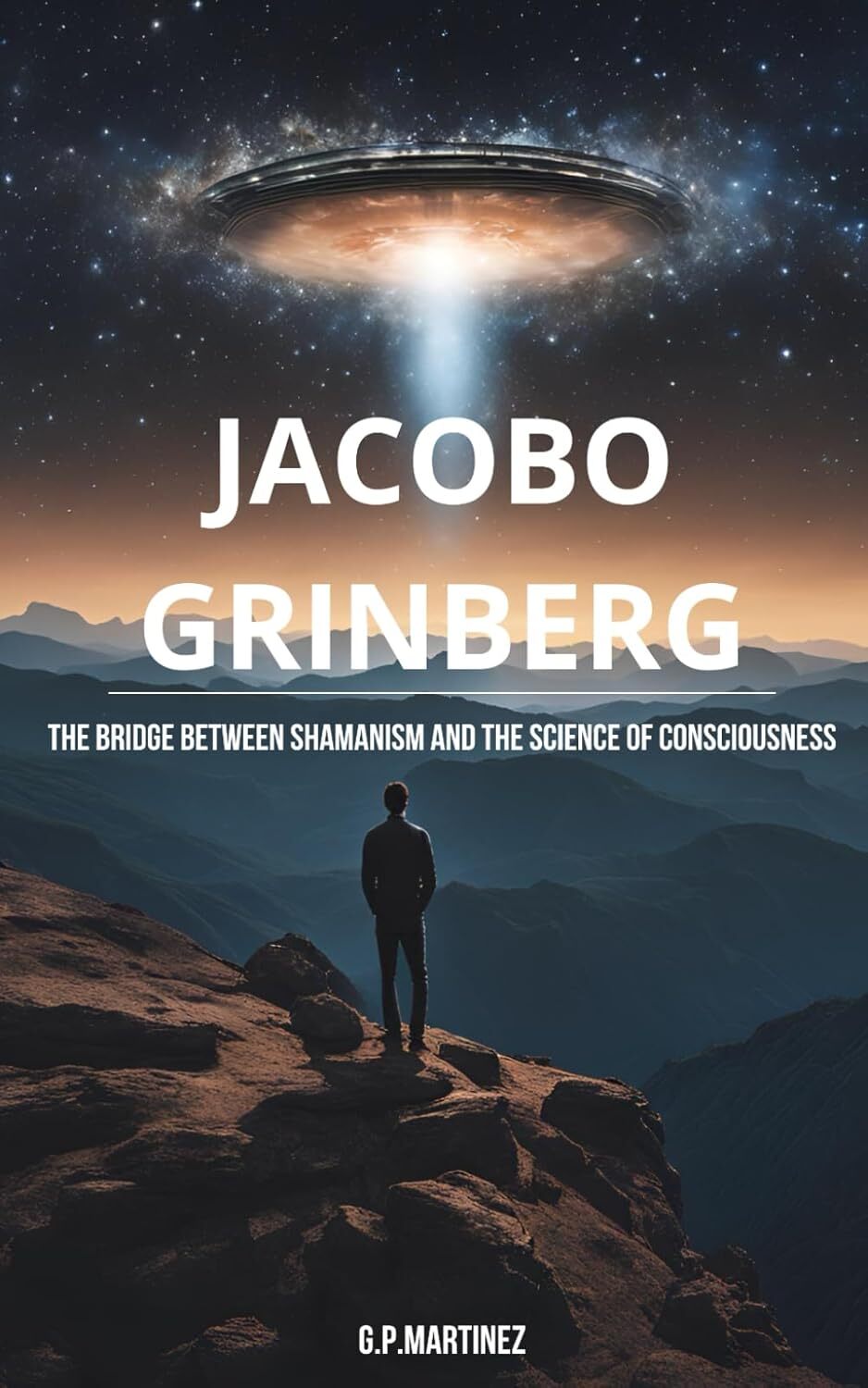 Jacobo Grinberg: The Bridge between Shamanism and the Science of Consciousness (