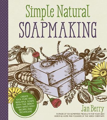 Simple & Natural Soapmaking: Create 100% Pure and Beautiful Soaps with The Nerdy