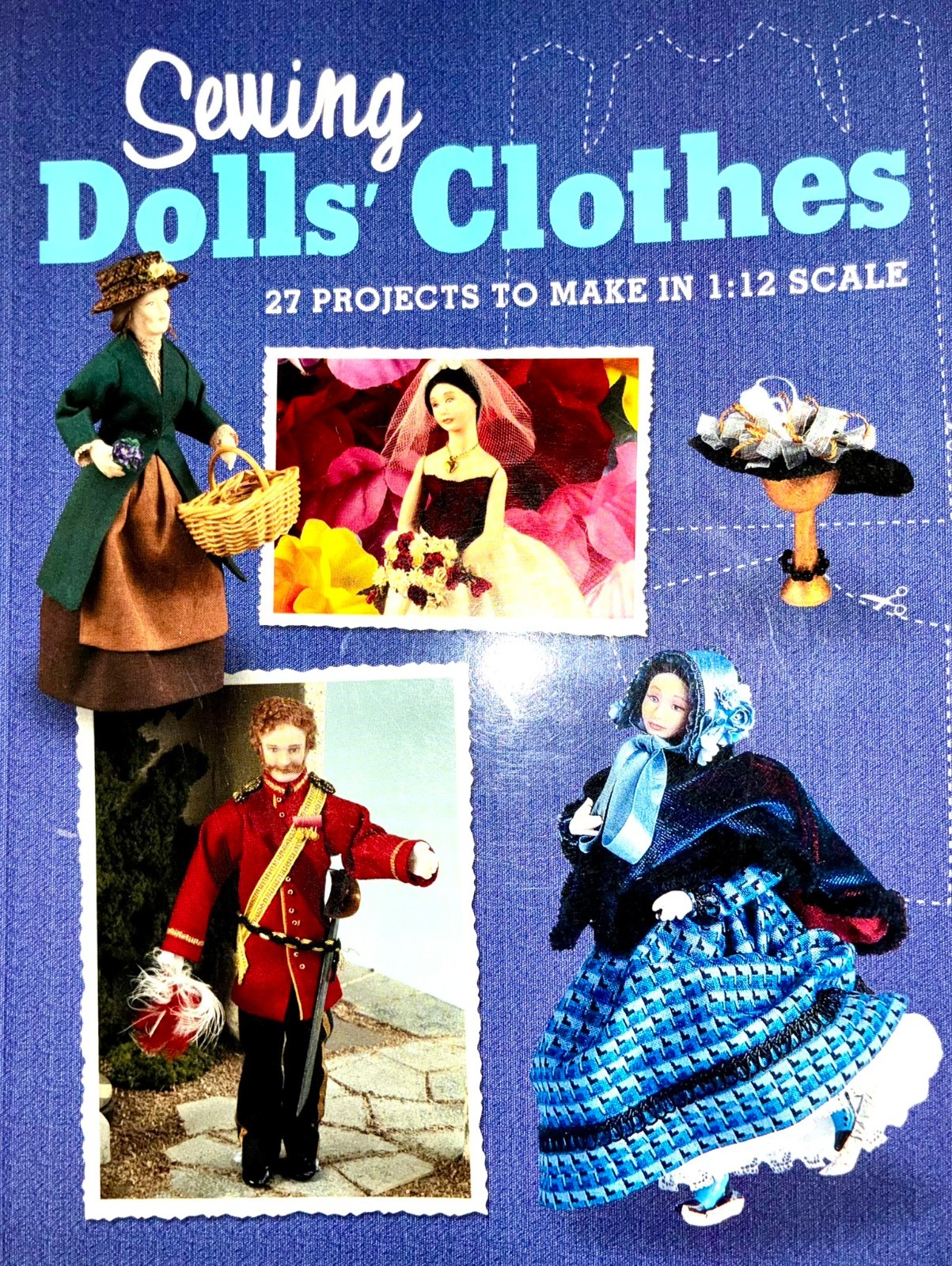 Sewing Dolls Clothes 27 Projects 1:12 Scale Miniature Pattern Book GMC 2007