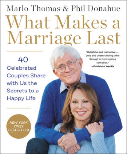 What Makes a Marriage Last: 40 Celebrated Couples Share with Us the – VERY GOOD