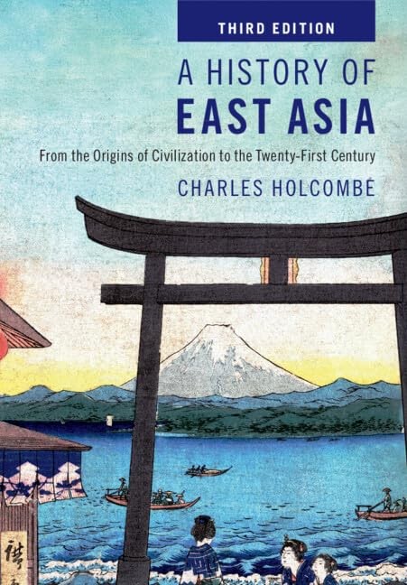 A History of East Asia: From the Origins of Civilization to the Twenty-First…