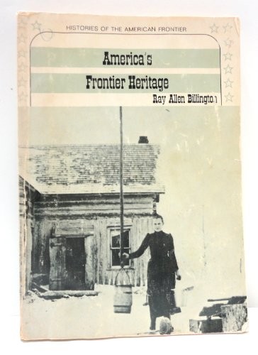 AMERICA’S FRONTIER HERITAGE (HISTORIES OF THE AMERICAN By Ray Allen Billington