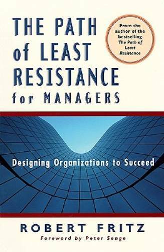 The Path of Least Resistance for Managers – Paperback By Fritz, Robert – GOOD