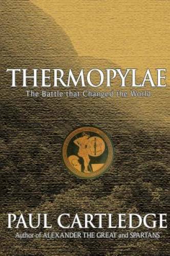 Thermopylae: The Battle That Changed the World – Hardcover – GOOD