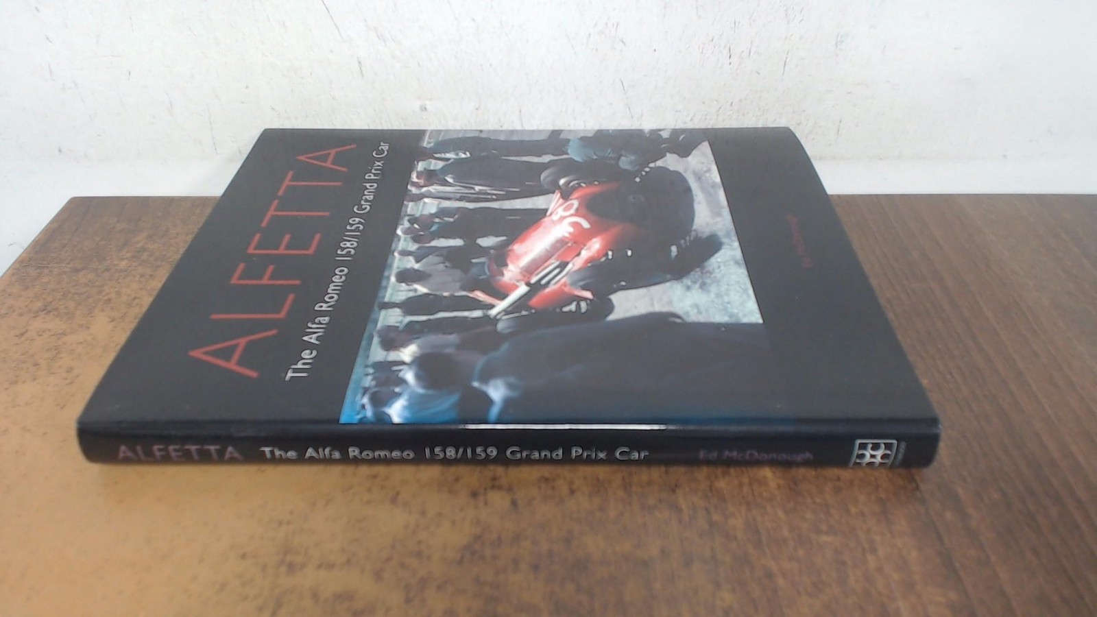 Alfetta: The Alfa Tomeo 158/159 Grand Prix Car (Autoclassics) by Ed McDonough