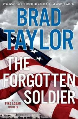The Forgotten Soldier: A Pike Logan Thriller – Hardcover By Taylor, Brad – GOOD