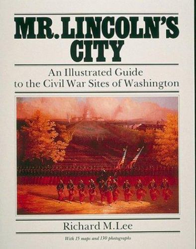 Mr. Lincoln’s City: An Illustrated Guide t- Richard M Lee, 0914440489, paperback