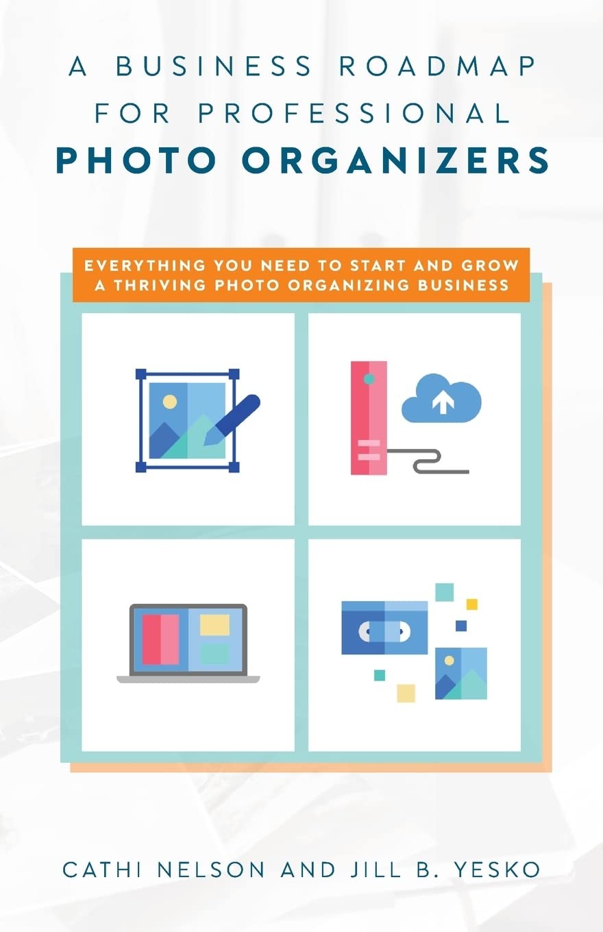A Business Roadmap for Professional Photo Organizers: Everything You Need to…