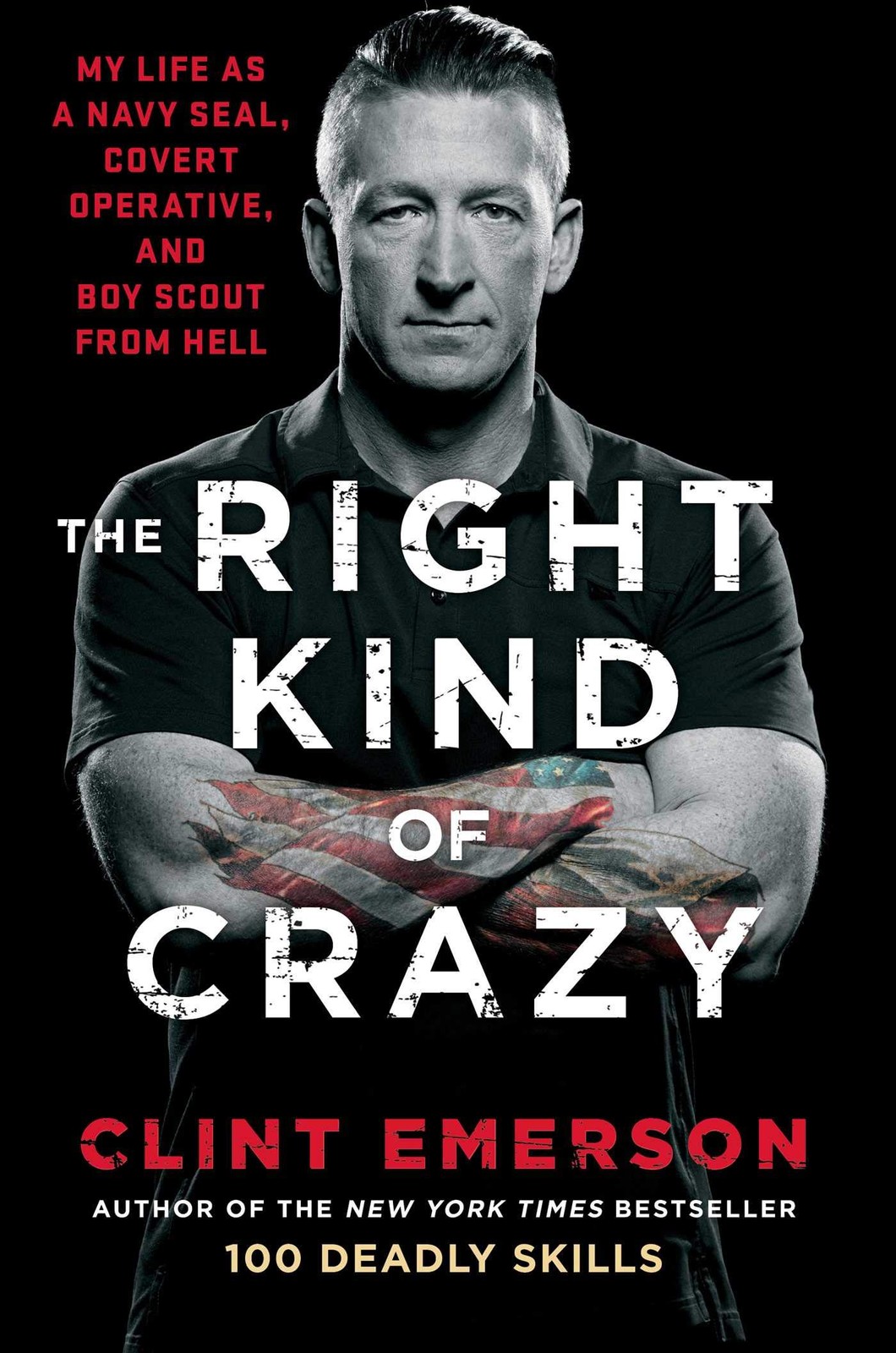 The Right Kind of Crazy: My Life as a Navy SEAL, Covert Operative, and Boy S…