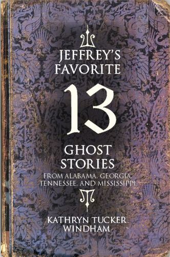 Jeffrey’s Favorite 13 Ghost Stories: From Alabama, Georgia, Tennessee, and M…