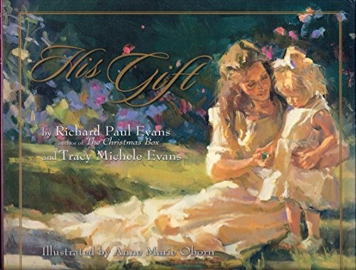 HIS GIFT By Richard Paul Evans & Tracy Michele Evans – Hardcover **Excellent**