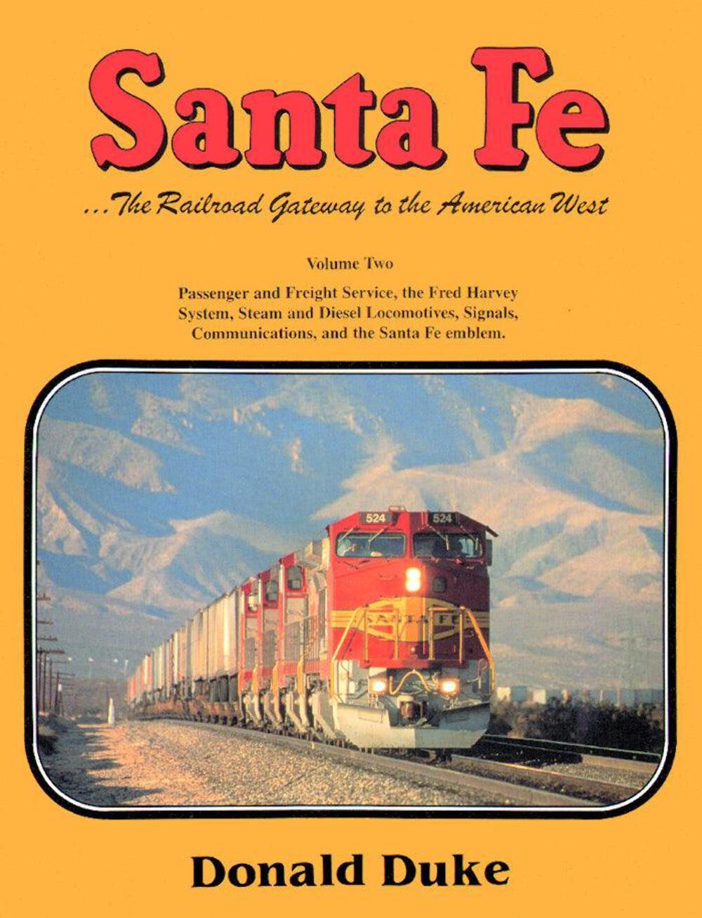 Santa Fe: Passenger and Freight Service, the Fred Harvey System, the Santa Fe Em