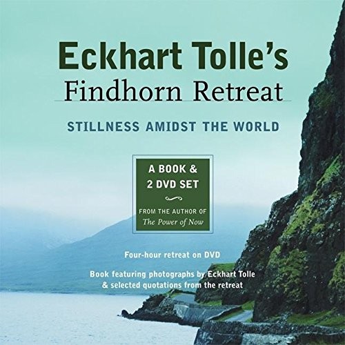 Eckhart Tolle’s Findhorn Retreat: Stillness Amidst the World: A Book and 2 D…