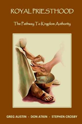 Royal Priesthood : The Pathway to Kingdom Authority, Paperback by Atkin, Don;…