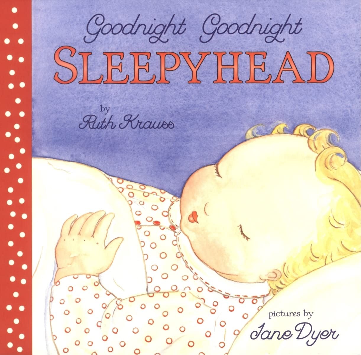 Goodnight Goodnight Sleepyhead – board book Krauss, Ruth|Dyer, Jane