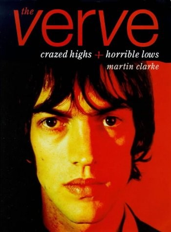 THE VERVE: CRAZED HIGHS AND HORRIBLE LOWS By Martin Clarke *Excellent Condition*