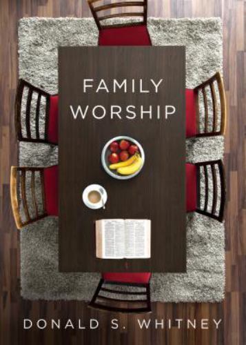 Family Worship by Whitney, Donald S.