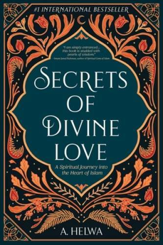 Secrets of Divine Love: A Spiritual Journey into the Heart of Islam – VERY GOOD