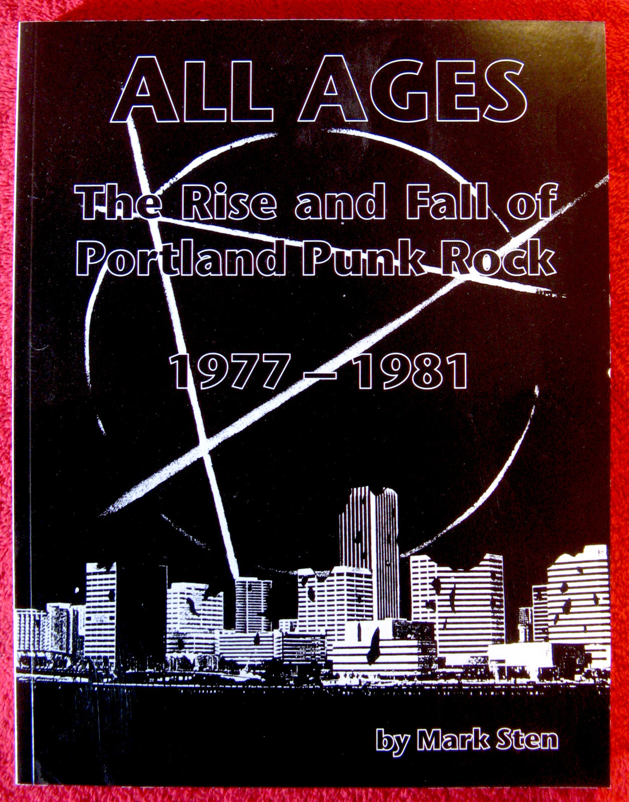 ALL AGES – History of Portland Punk Rock, 1977 – 1981, by Mark Sten – © 2015