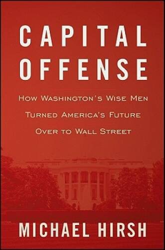 Capital Offense: How Washingtons Wise Men Turned Americas Future O – VERY GOOD