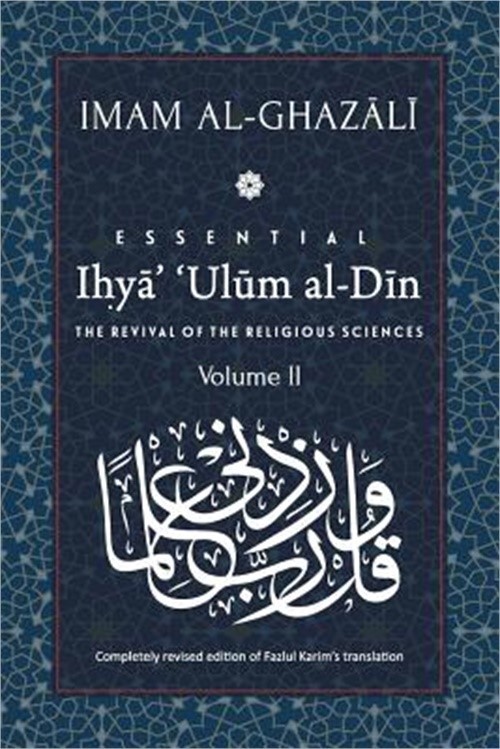 ESSENTIAL IHYA’ ‘ULUM AL-DIN – Volume 2: The Revival of the Religious Sciences (