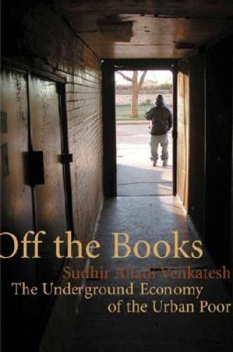 Off the Books: The Underground Economy of the Urban Poor – Hardcover – GOOD
